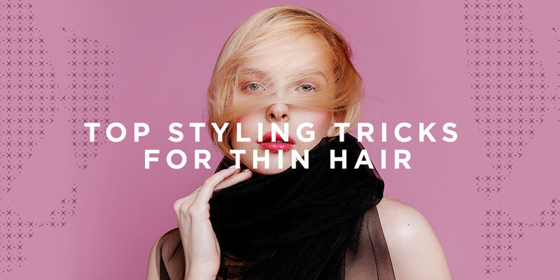 Top Styling Tricks for Thin Hair