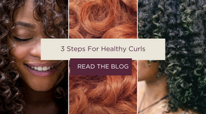 Three Steps You Need to Know to Get Healthy Curls