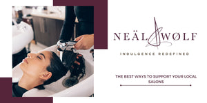 THE BEST WAYS TO SUPPORT YOUR LOCAL HAIRDRESSING SALON