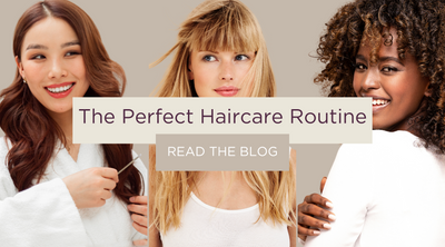 HOW TO CREATE THE PERFECT HAIRCARE ROUTINE