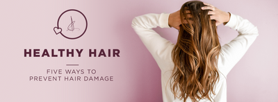 FIVE WAYS TO PREVENT HAIR DAMAGE