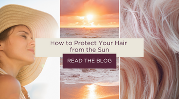 How to Protect Your Hair from the Sun: Sun-Damaged Hair and Summer Hydration
