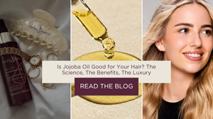 Is Jojoba Oil Good for Your Hair? The Science, The Benefits, The Luxury