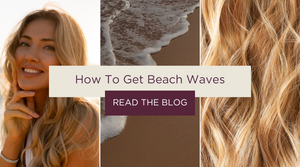 How to Get Beach Waves: A Step-by-Step to the Summer Look